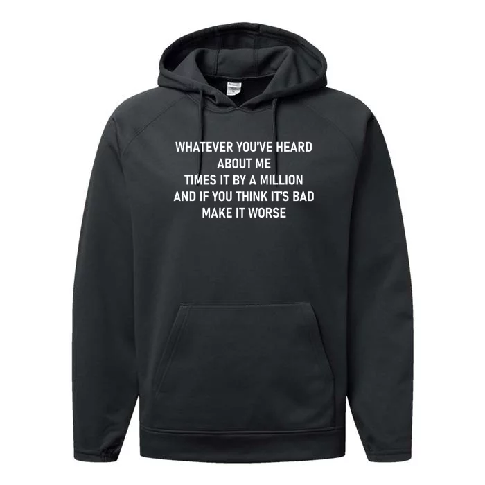 Love Reality Tv Show Quote Whatever You Heard About Me Performance Fleece Hoodie