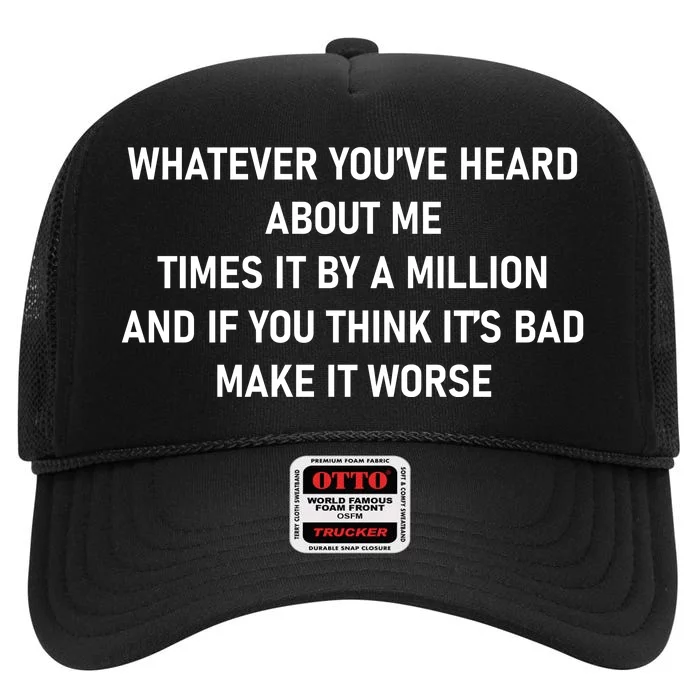 Love Reality Tv Show Quote Whatever You Heard About Me High Crown Mesh Trucker Hat