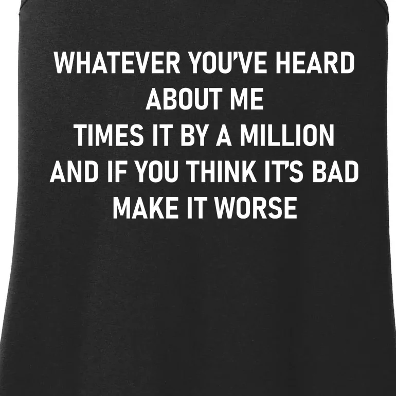 Love Reality Tv Show Quote Whatever You Heard About Me Ladies Essential Tank