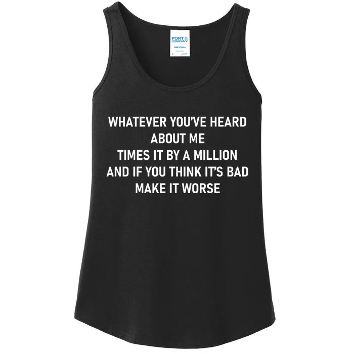 Love Reality Tv Show Quote Whatever You Heard About Me Ladies Essential Tank