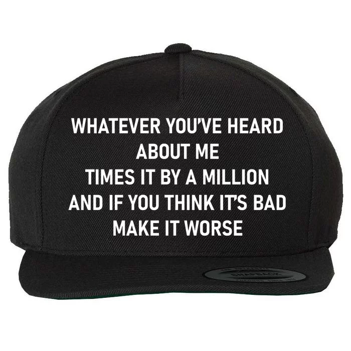 Love Reality Tv Show Quote Whatever You Heard About Me Wool Snapback Cap