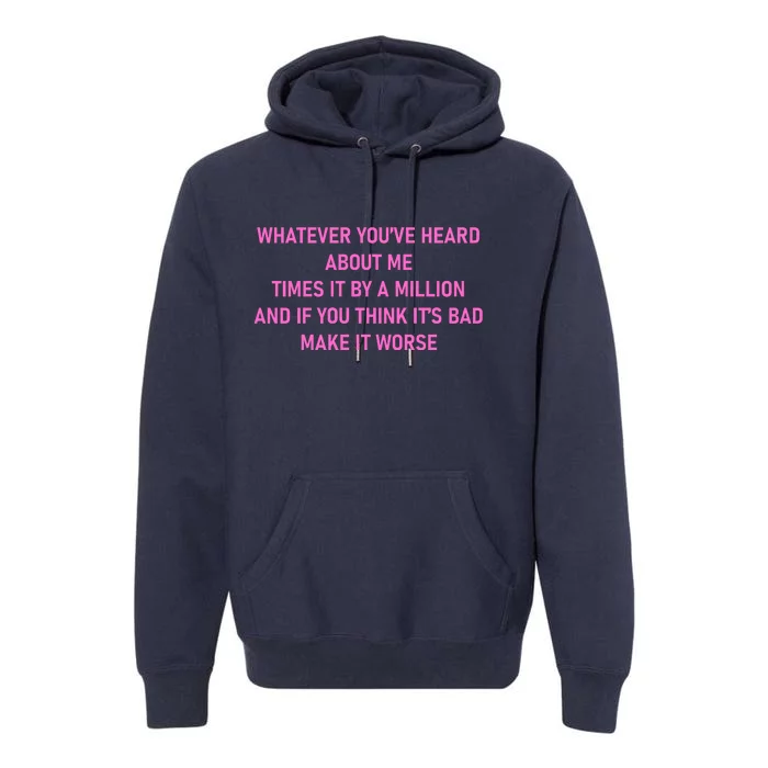 Leah Reality Tv Show Quote Whatever You Heard About Me Premium Hoodie