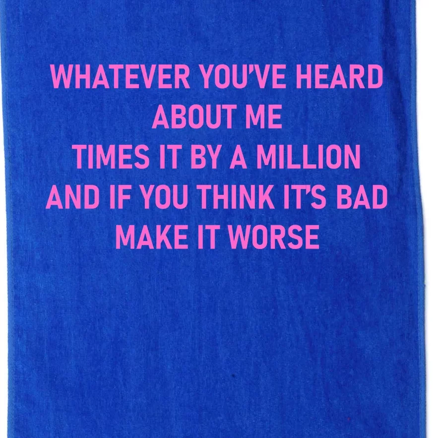 Leah Reality Tv Show Quote Whatever You Heard About Me Platinum Collection Golf Towel