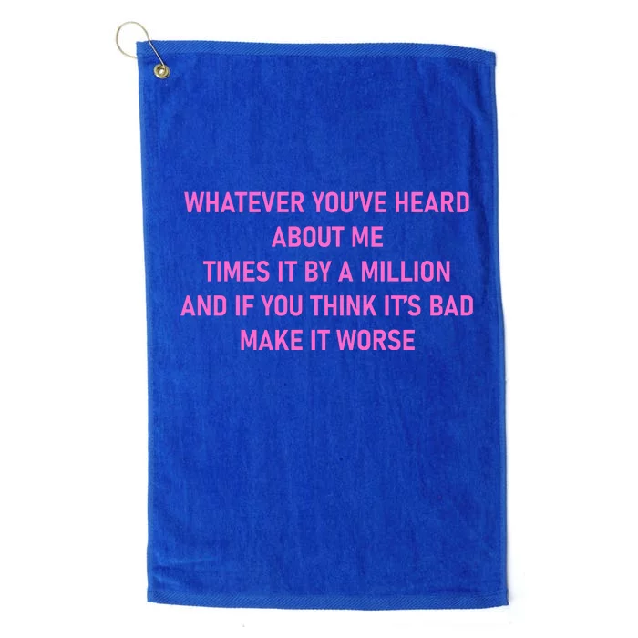 Leah Reality Tv Show Quote Whatever You Heard About Me Platinum Collection Golf Towel