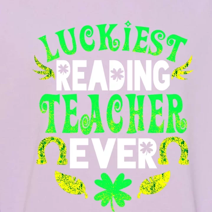 Luckiest Reading Teacher Ever St Patrick Reading Teacher Gift Garment-Dyed Sweatshirt