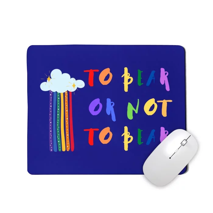 Lgbtq Rainbow To Bear Or Not To Bear Colorful With Cloud Gift Mousepad