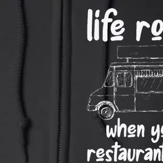 Life Rocks When Your Restaurant Rolls Food Truck Owner Full Zip Hoodie