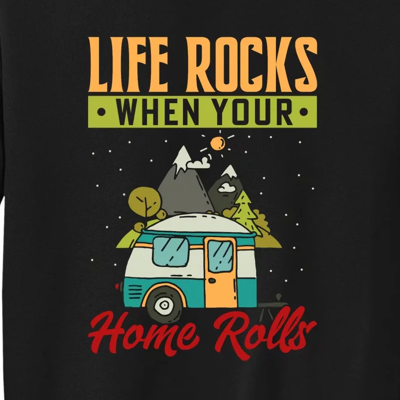 Life Rocks When Your Home Rolls RV Camping Gift Sweatshirt