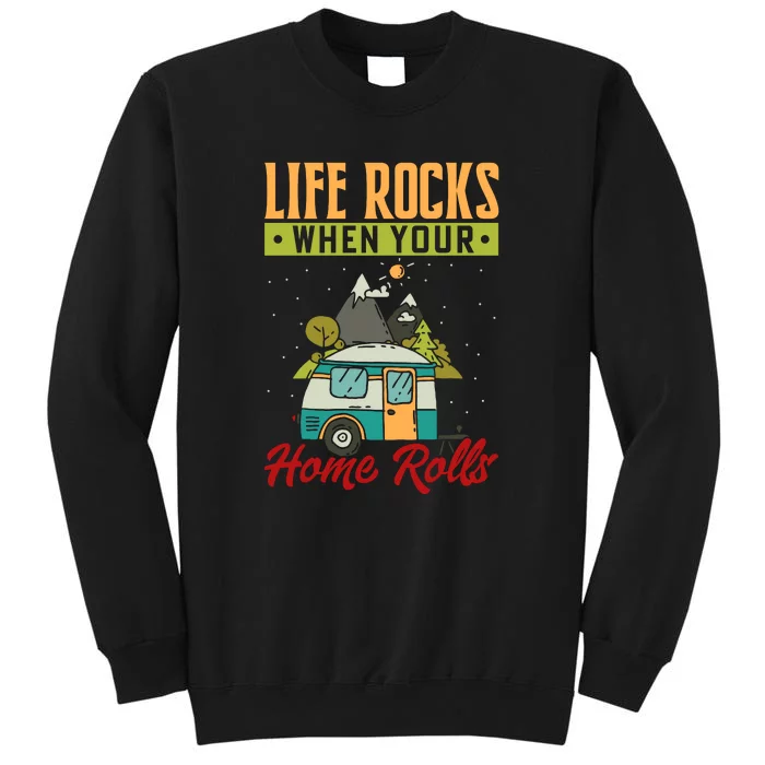 Life Rocks When Your Home Rolls RV Camping Gift Sweatshirt