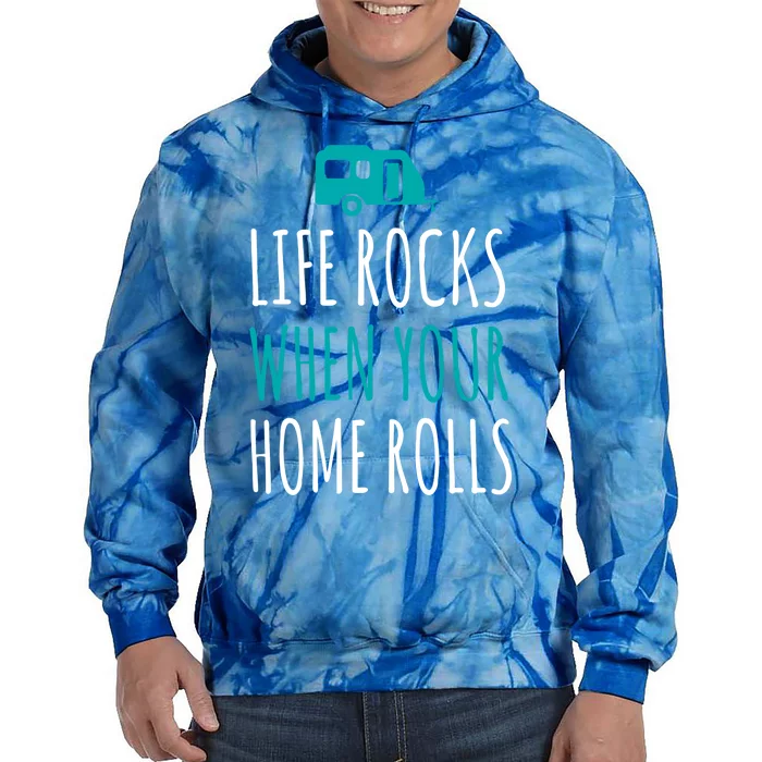 Life Rocks When Your Home Rolls Gift Rv Camper Life Tie Dye Hoodie