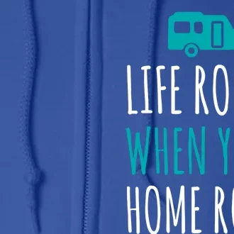 Life Rocks When Your Home Rolls Gift Rv Camper Life Full Zip Hoodie