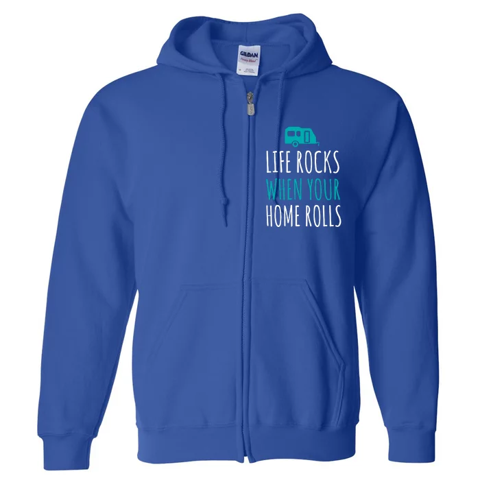 Life Rocks When Your Home Rolls Gift Rv Camper Life Full Zip Hoodie