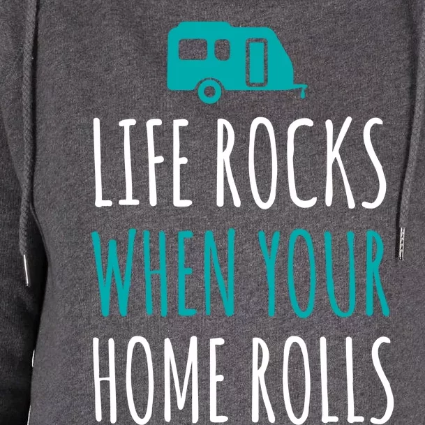 Life Rocks When Your Home Rolls Gift Rv Camper Life Womens Funnel Neck Pullover Hood