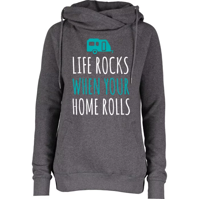 Life Rocks When Your Home Rolls Gift Rv Camper Life Womens Funnel Neck Pullover Hood