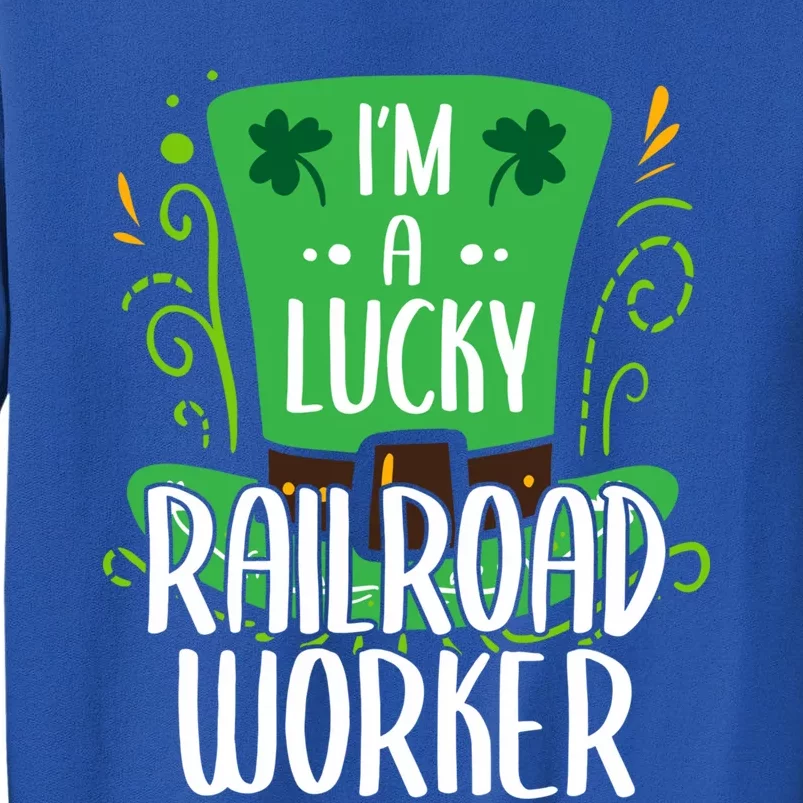 Lucky Railroad Worker St Patricks Day Railroad Workers Funny Gift Sweatshirt