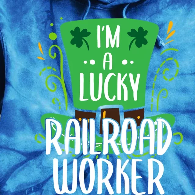 Lucky Railroad Worker St Patricks Day Railroad Workers Funny Gift Tie Dye Hoodie