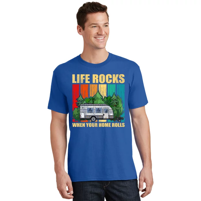 Life Rocks When Your Home Rolls Rv Camper Life Cute Gift T-Shirt