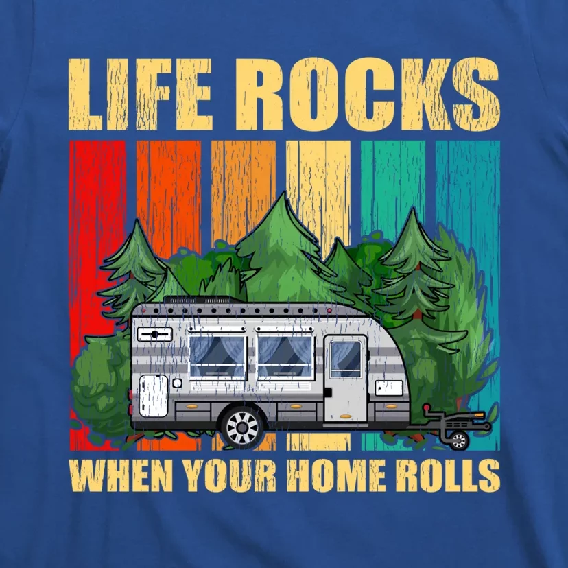 Life Rocks When Your Home Rolls Rv Camper Life Cute Gift T-Shirt