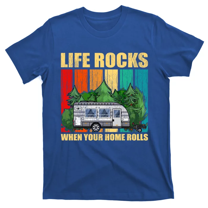 Life Rocks When Your Home Rolls Rv Camper Life Cute Gift T-Shirt