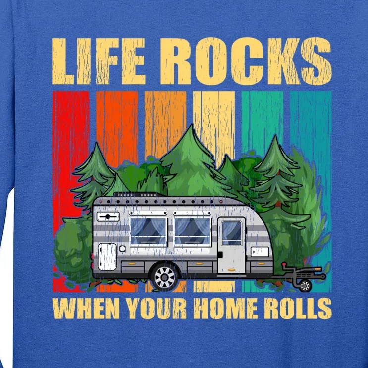 Life Rocks When Your Home Rolls Rv Camper Life Cute Gift Tall Long Sleeve T-Shirt