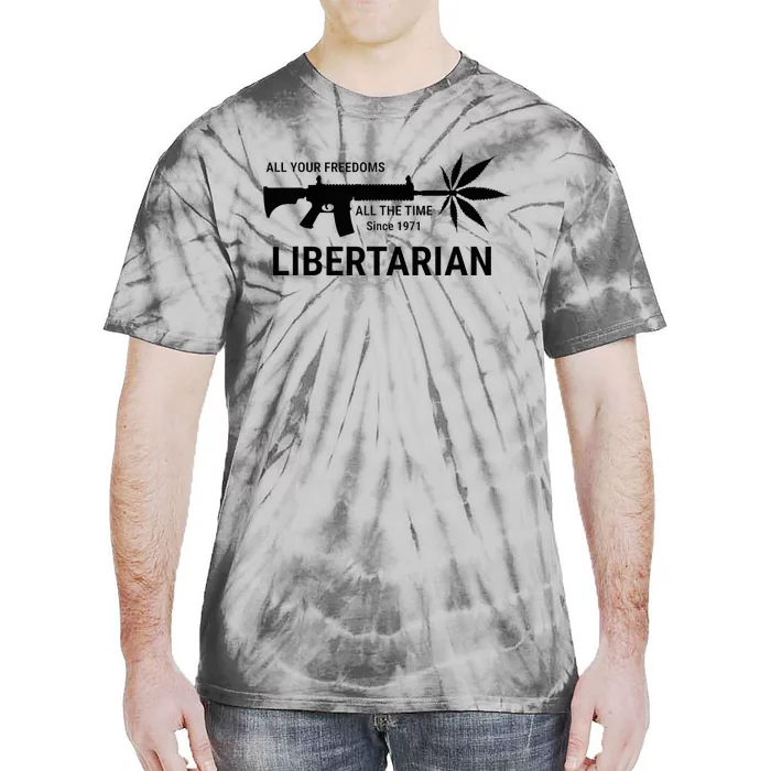 Libertarian Since 1971 All Your Freedoms All The Time Tie-Dye T-Shirt