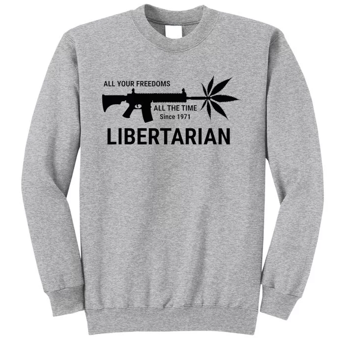 Libertarian Since 1971 All Your Freedoms All The Time Tall Sweatshirt