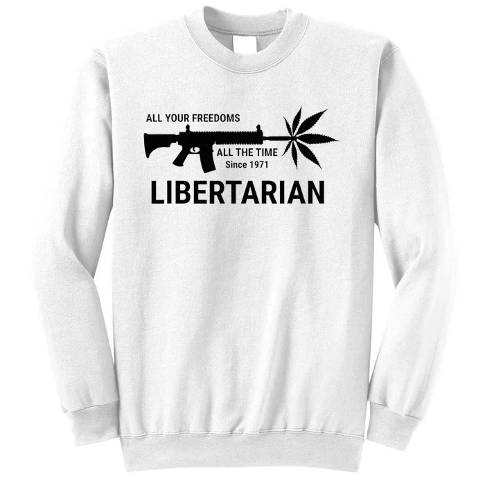 Libertarian Since 1971 All Your Freedoms All The Time Sweatshirt