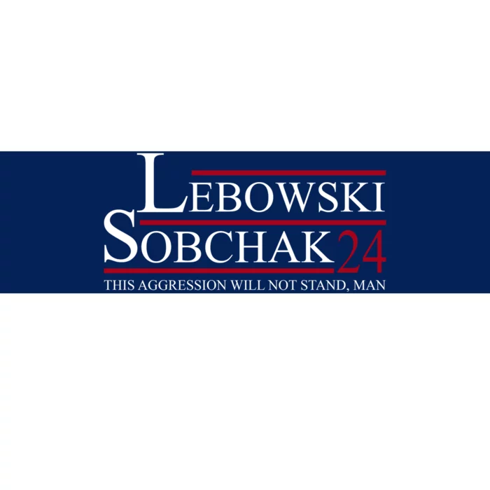 Lebowski Sobchak 2024 This Aggression Will Not Stand Man Bumper Sticker