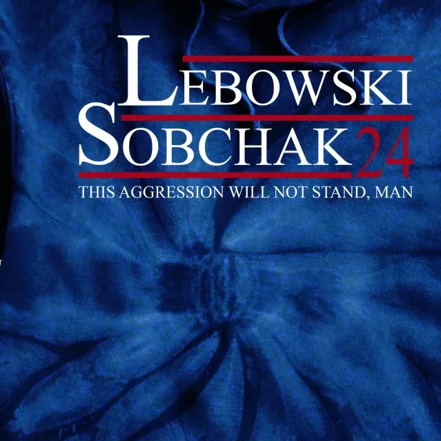 Lebowski Sobchak 2024 This Aggression Will Not Stand Man Tie Dye Hoodie