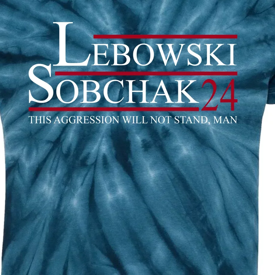 Lebowski Sobchak 2024 This Aggression Will Not Stand Man Kids TieDye T