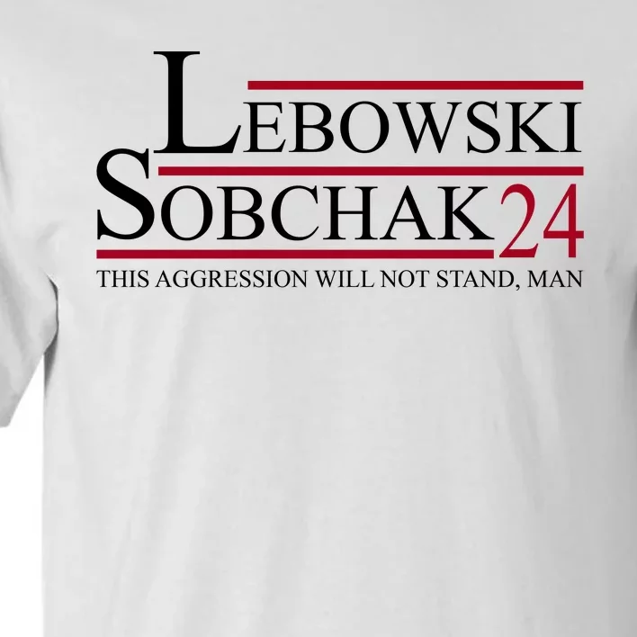 Lebowski Sobchak 2024 This Aggression Will Not Stand Man Tall T-Shirt