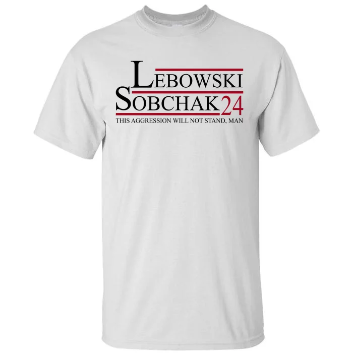 Lebowski Sobchak 2024 This Aggression Will Not Stand Man Tall T-Shirt