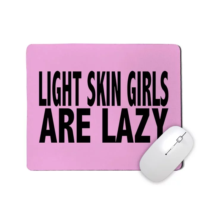 Light Skin Are Lazy Mousepad