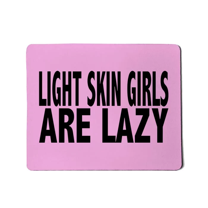 Light Skin Are Lazy Mousepad