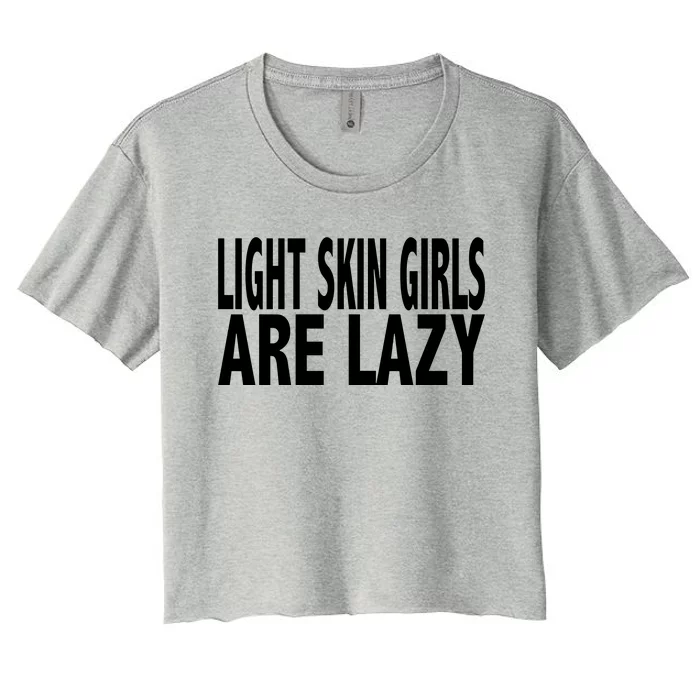 Light Skin Are Lazy Women's Crop Top Tee