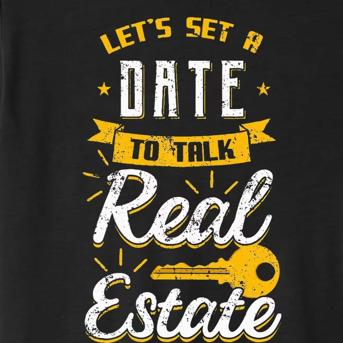 Let's Set A Date To Talk Real Estate Agent Broker ChromaSoft Performance T-Shirt