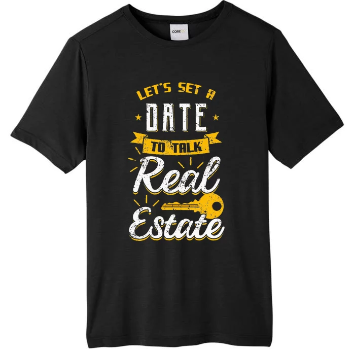 Let's Set A Date To Talk Real Estate Agent Broker ChromaSoft Performance T-Shirt