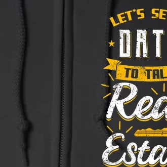 Lets Set A Date To Talk Real Estate Agent Broker Full Zip Hoodie