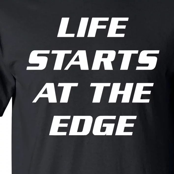 Life Starts At The Edge Tall T-Shirt