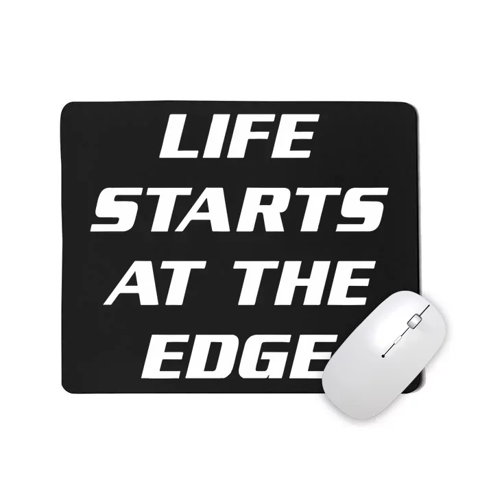 Life Starts At The Edge Mousepad