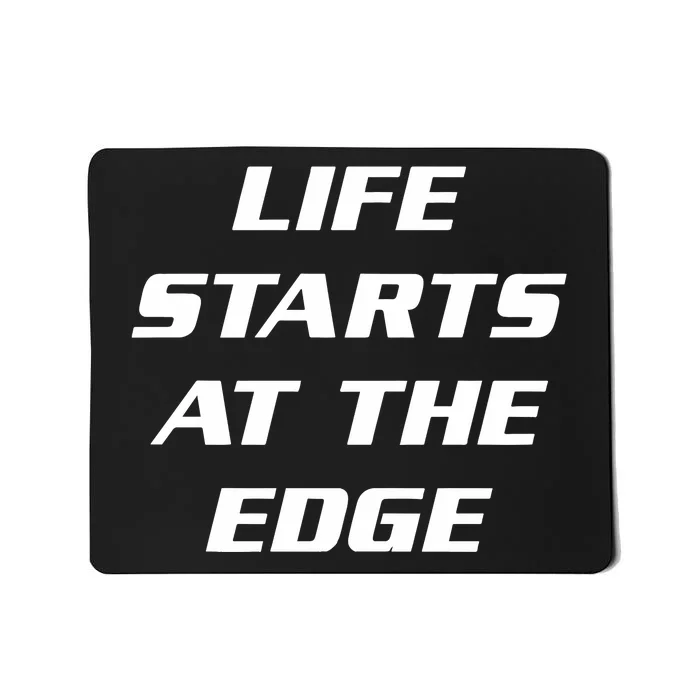 Life Starts At The Edge Mousepad