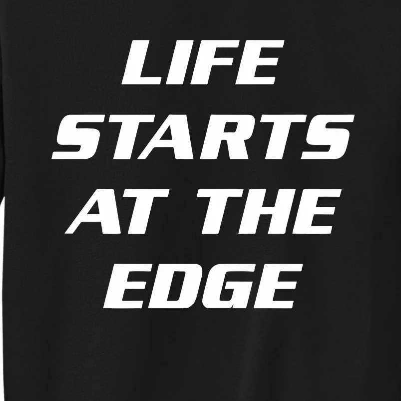 Life Starts At The Edge Tall Sweatshirt