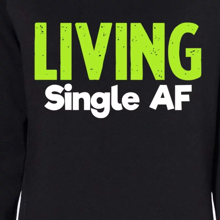 Living Single Af Funny Unmarried Single Awareness Day Gift Womens California Wash Sweatshirt