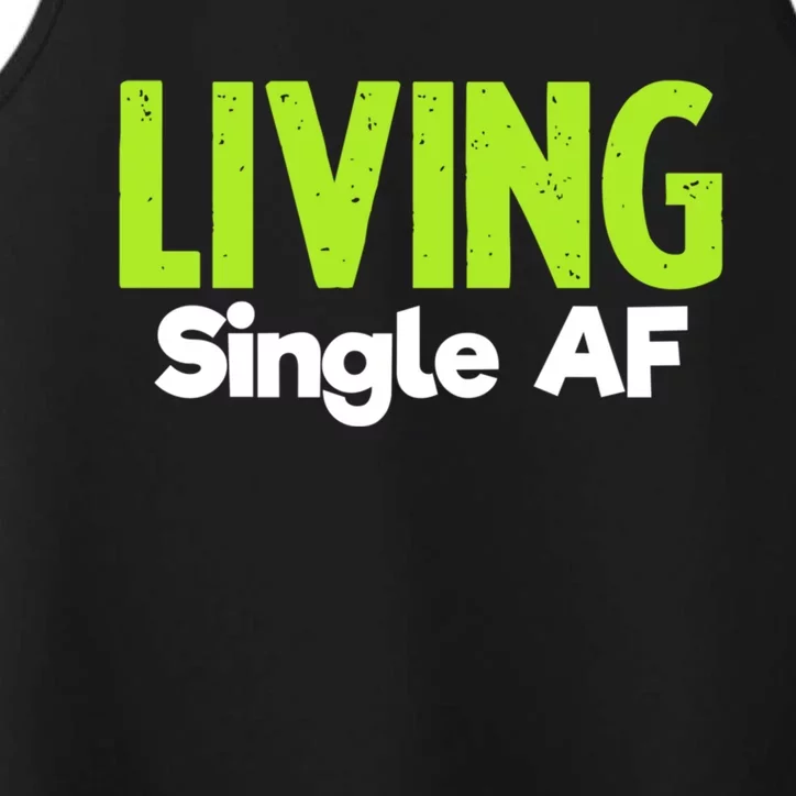 Living Single Af Funny Unmarried Single Awareness Day Gift Performance Tank