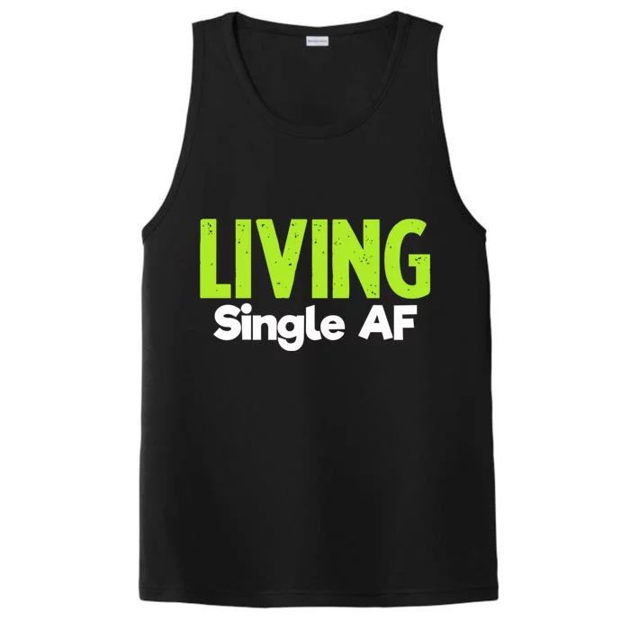 Living Single Af Funny Unmarried Single Awareness Day Gift Performance Tank