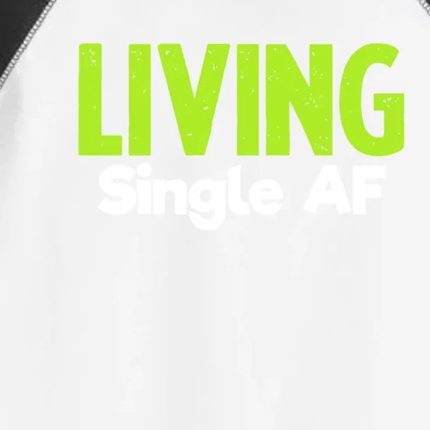 Living Single Af Funny Unmarried Single Awareness Day Gift Toddler Fine Jersey T-Shirt