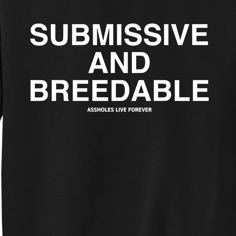 Lindafinegold Submissive And Breedable Assholes Live Forever Sweatshirt