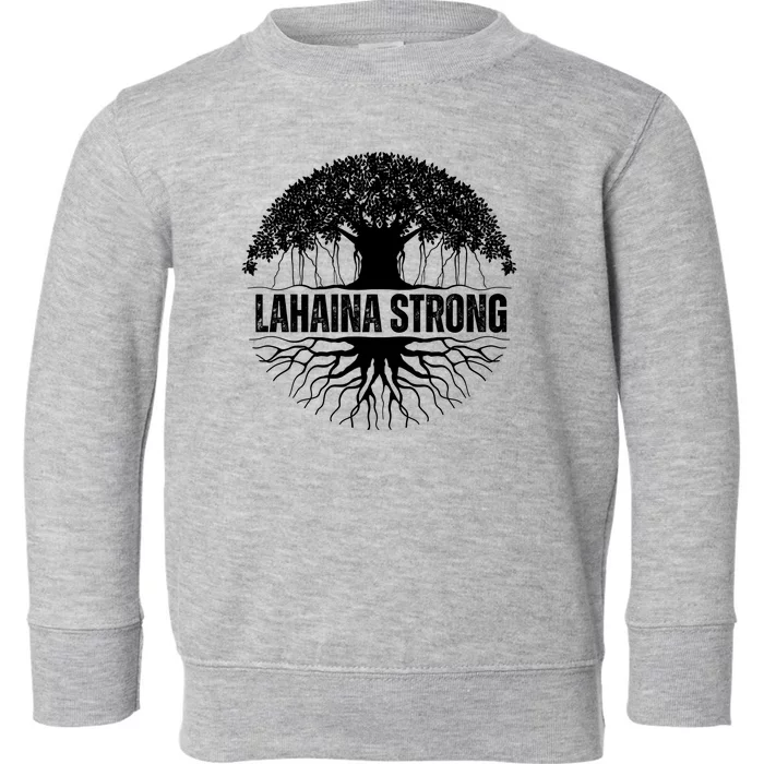 Lahaina Strong Banyan Tree Maui Wildfire Toddler Sweatshirt