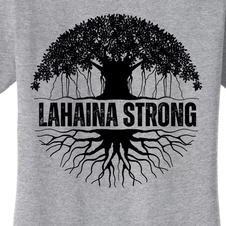 Lahaina Strong Banyan Tree Maui Wildfire Women's T-Shirt