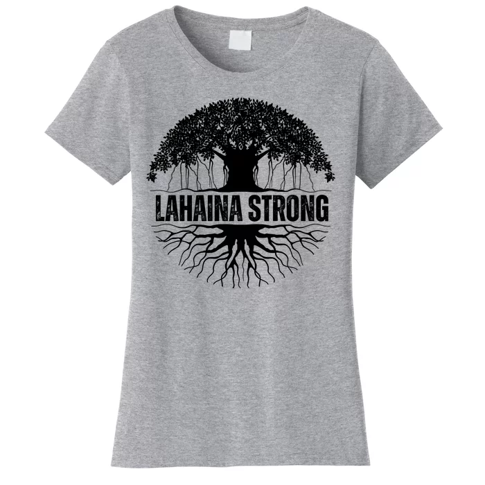 Lahaina Strong Banyan Tree Maui Wildfire Women's T-Shirt